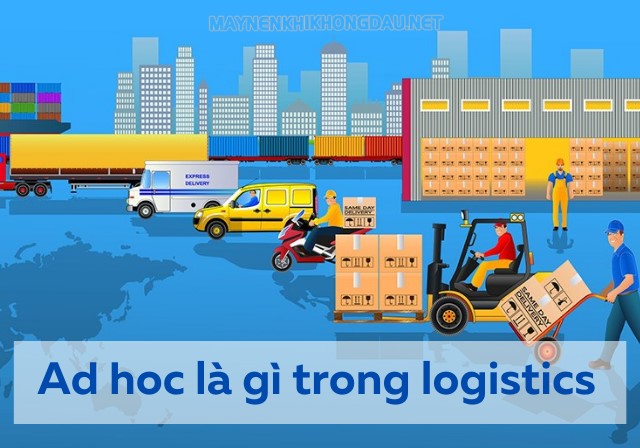 Ad hoc là gì trong logistics?
