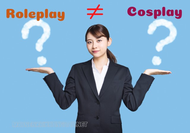 Role play khác với cosplay như thế nào?
