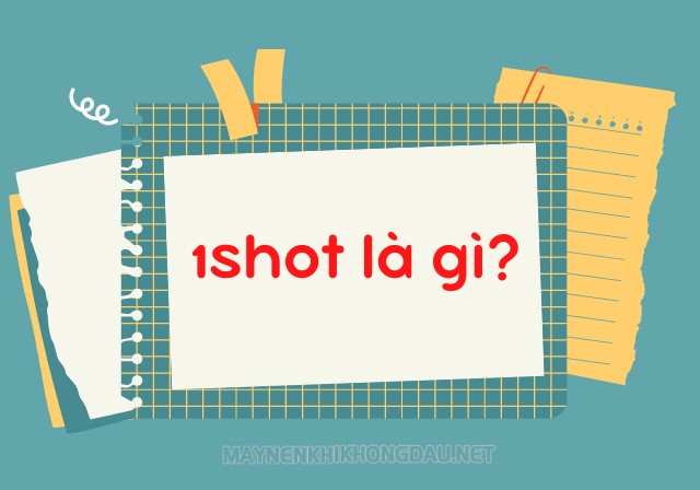 1 shot nghĩa là gì?